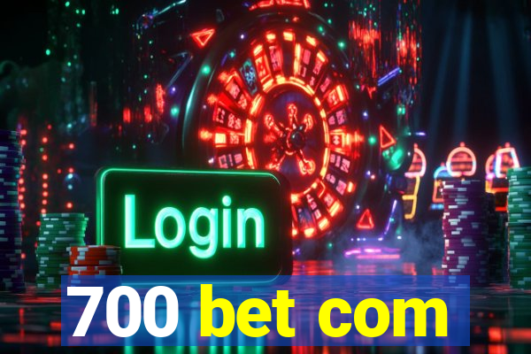 700 bet com